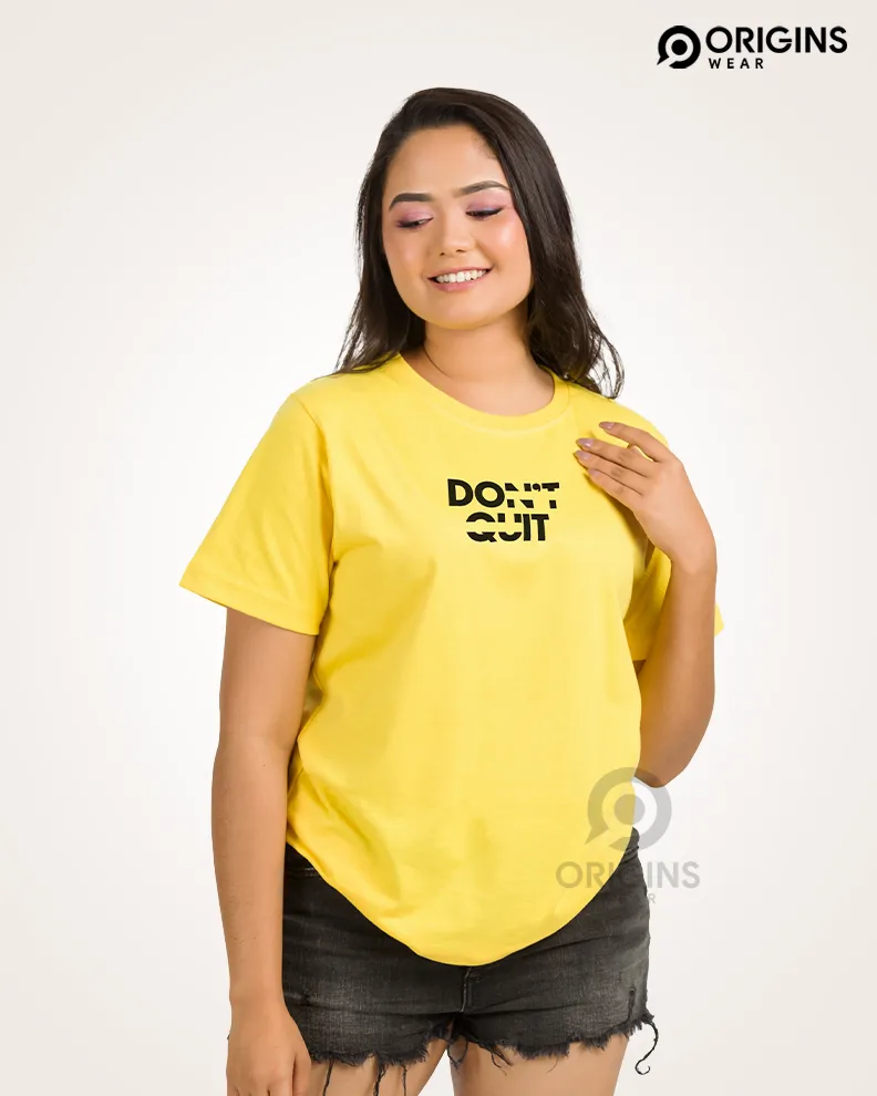 DON'T Quit Lemon Yellow Colour Unisex Premium Cotton T-Shirt