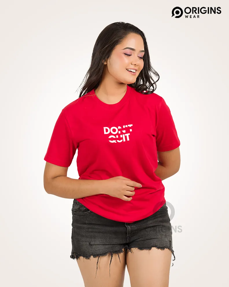 DON'T Quit Scarlet Red Colour Unisex Premium Cotton T-Shirt
