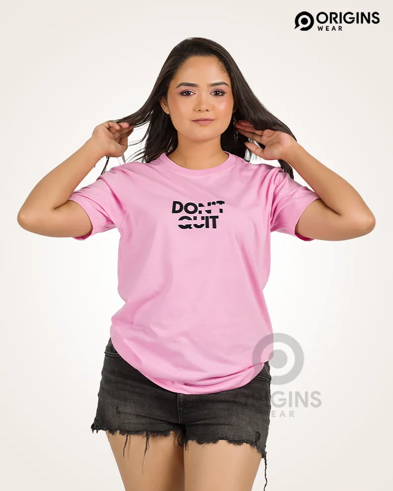 DON'T Quit Taffy Pink Colour Unisex Premium Cotton T-Shirt