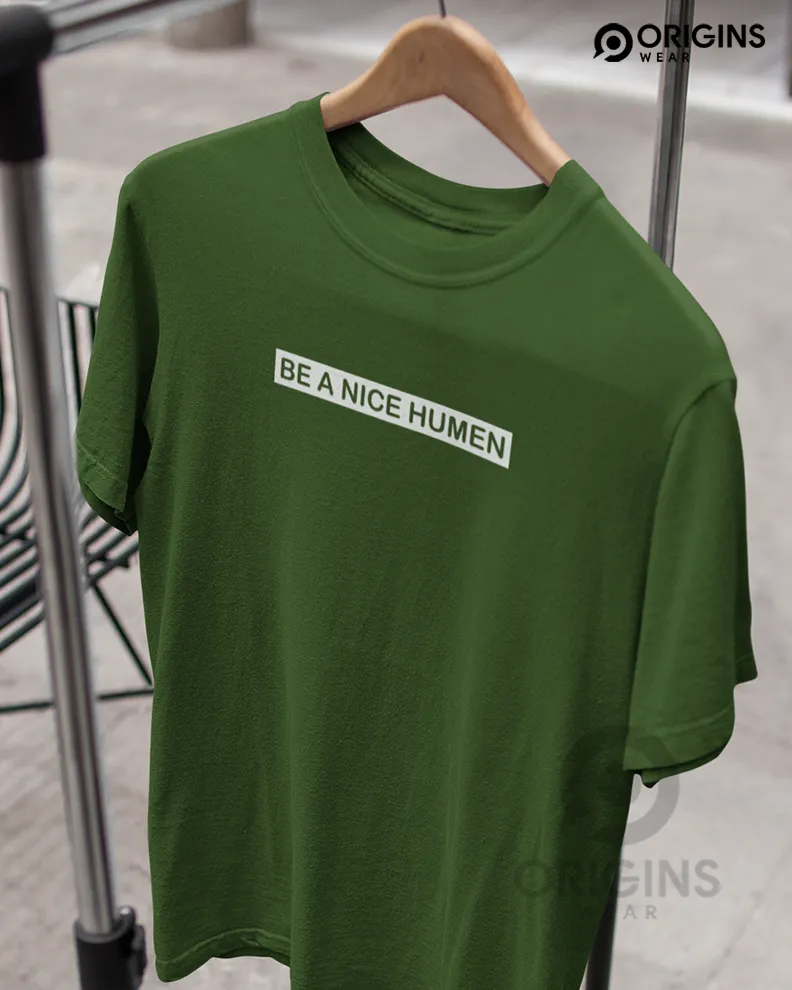 Be A Nice Army Green Colour Mens & Women Premium Cotton T-Shirt