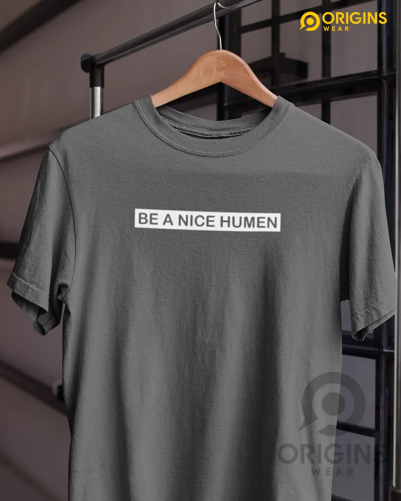 Be A Nice Charcoal Gray Colour Mens & Women Premium Cotton T-Shirt