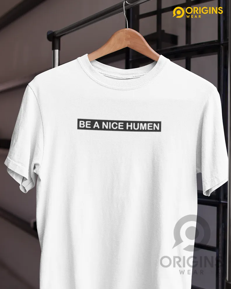 Be A Nice Pure White Colour Mens & Women Premium Cotton T-Shirt