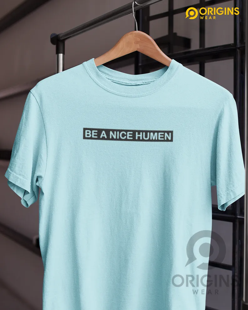 Be A Nice Sky Blue Colour Mens & Women Premium Cotton T-Shirt