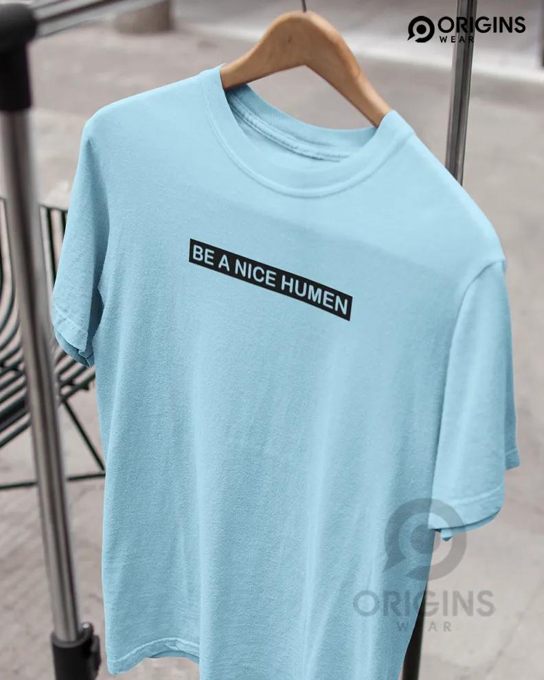 Be A Nice Sky Blue Colour Mens & Women Premium Cotton T-Shirt