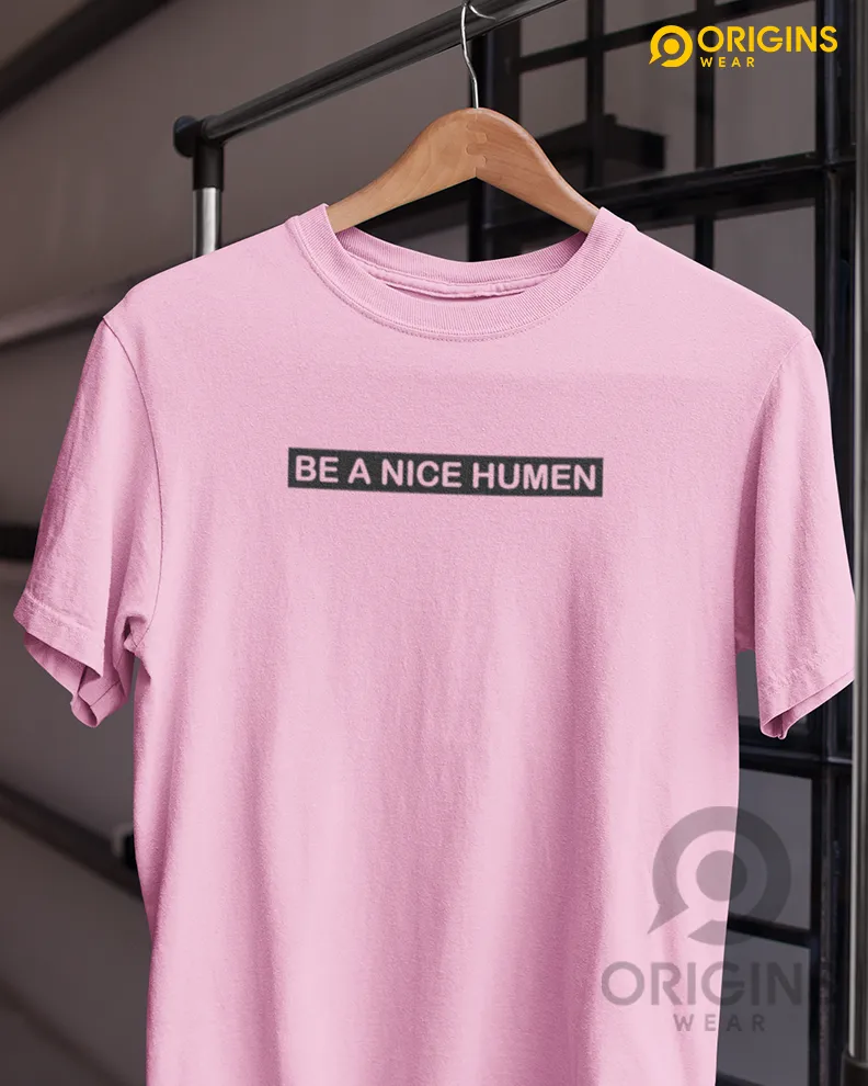 Be A Nice Taffy Pink Colour Mens & Women Premium Cotton T-Shirt